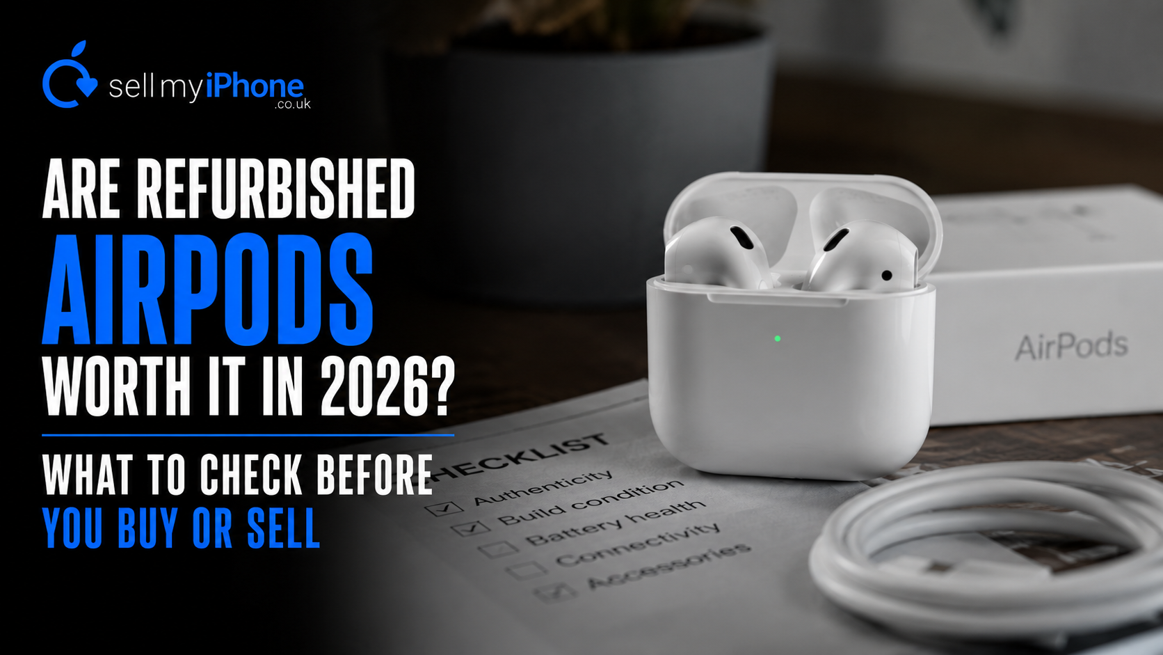 Are Refurbished AirPods Worth It in 2026? What to Check Before You Buy or Sell