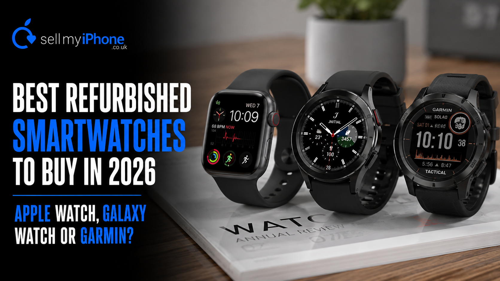 Best Refurbished Smartwatches to Buy in 2026: Apple Watch, Galaxy Watch or Garmin?
