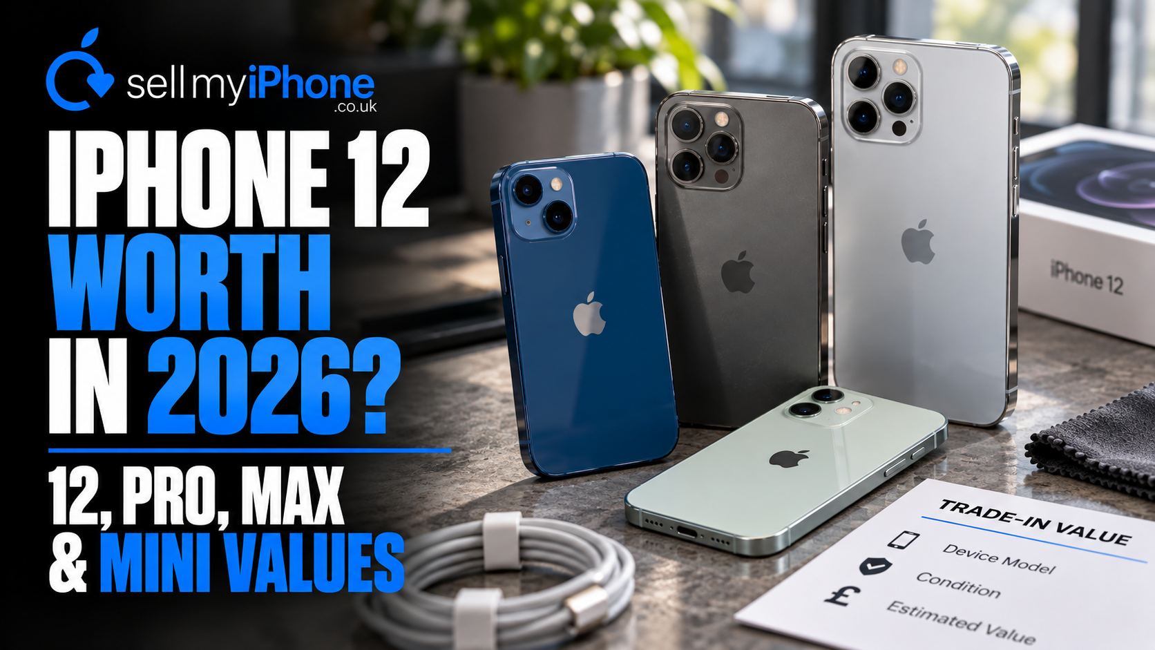 Sell iPhone 12 in the UK: How Much Are iPhone 12, 12 Pro, Pro Max & Mini Worth in 2026?